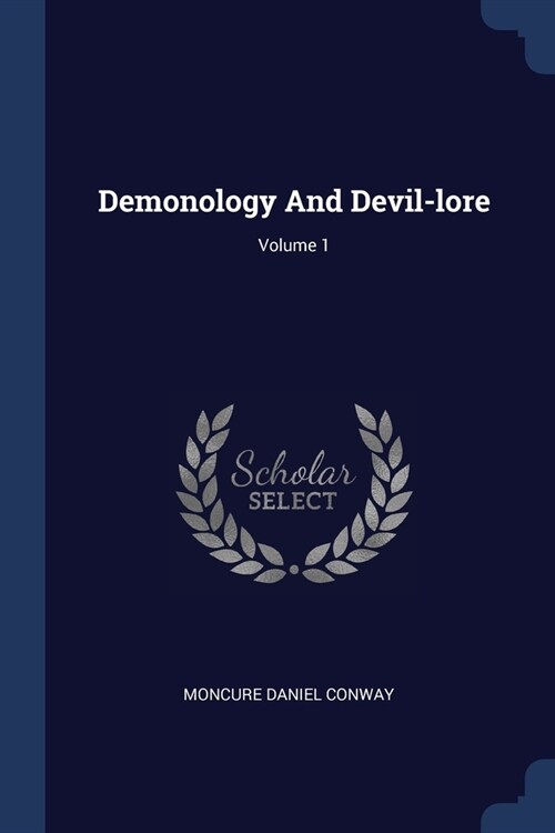 Demonology And Devil-lore; Volume 1 (Paperback)