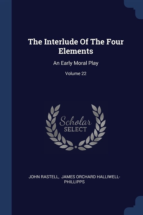 The Interlude Of The Four Elements: An Early Moral Play; Volume 22 (Paperback)