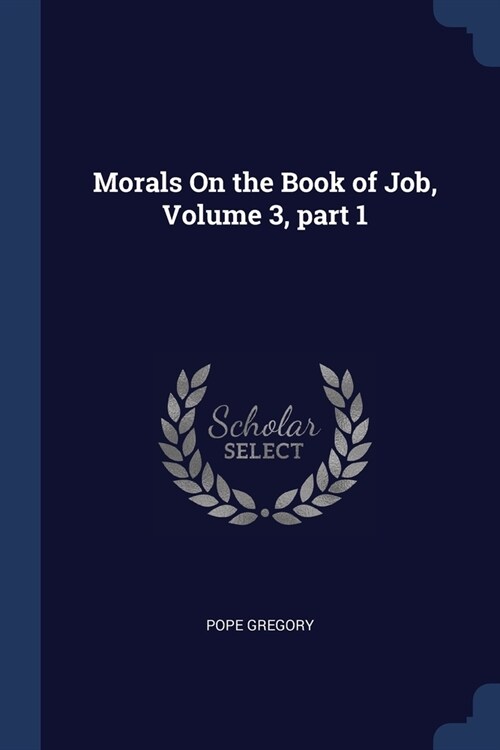 Morals On the Book of Job, Volume 3, part 1 (Paperback)