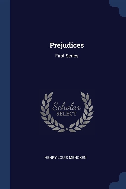 Prejudices: First Series (Paperback)