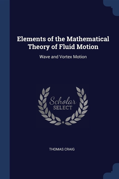 Elements of the Mathematical Theory of Fluid Motion: Wave and Vortex Motion (Paperback)