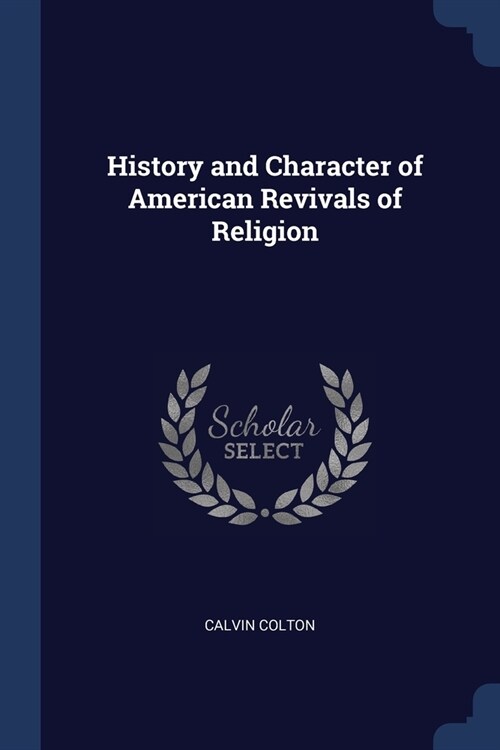 History and Character of American Revivals of Religion (Paperback)