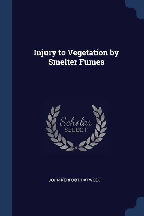 Injury to Vegetation by Smelter Fumes (Paperback)