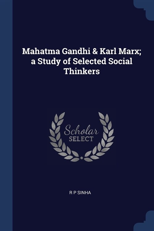 Mahatma Gandhi & Karl Marx; a Study of Selected Social Thinkers (Paperback)