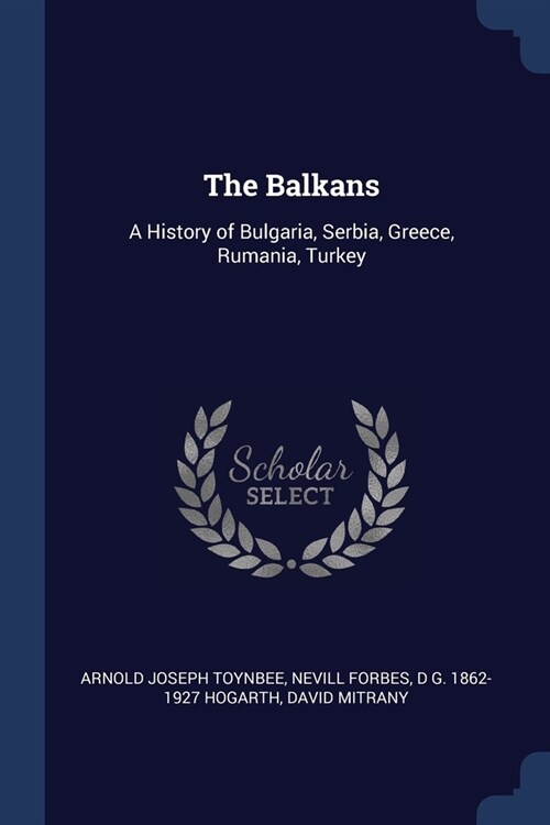 The Balkans: A History of Bulgaria, Serbia, Greece, Rumania, Turkey (Paperback)