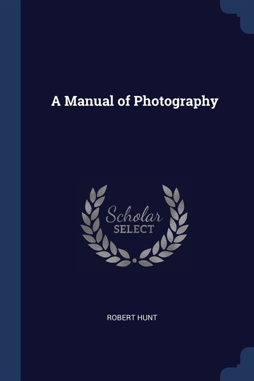 A Manual of Photography (Paperback)