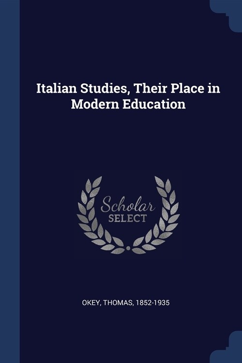 Italian Studies, Their Place in Modern Education (Paperback)