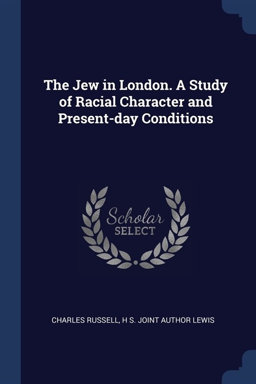 The Jew in London. A Study of Racial Character and Present-day Conditions (Paperback)