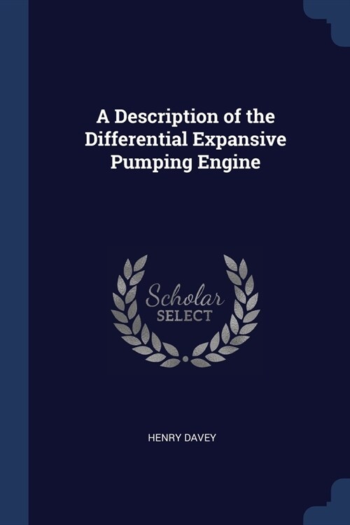 A Description of the Differential Expansive Pumping Engine (Paperback)