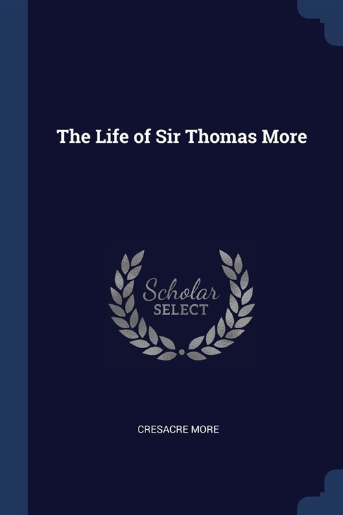 The Life of Sir Thomas More (Paperback)