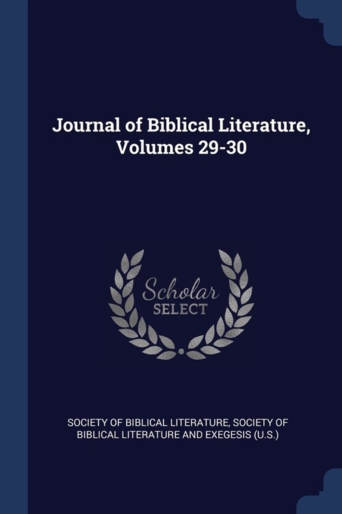 Journal of Biblical Literature, Volumes 29-30 (Paperback)