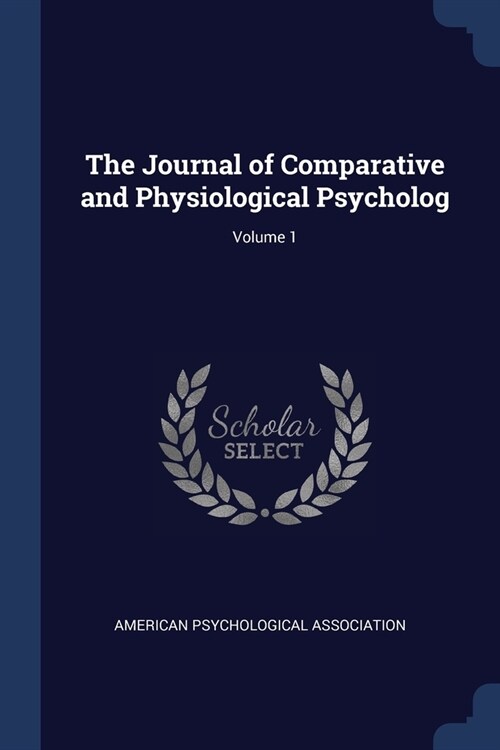 The Journal of Comparative and Physiological Psycholog; Volume 1 (Paperback)
