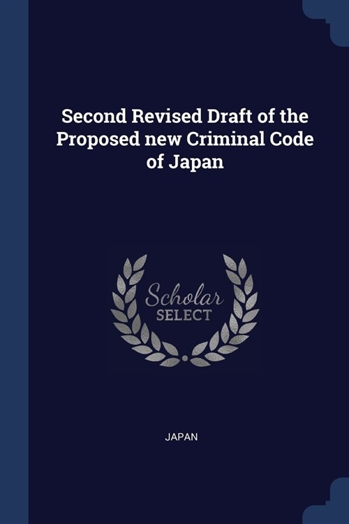 Second Revised Draft of the Proposed new Criminal Code of Japan (Paperback)