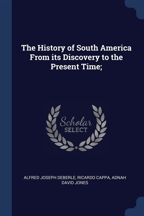 The History of South America From its Discovery to the Present Time; (Paperback)