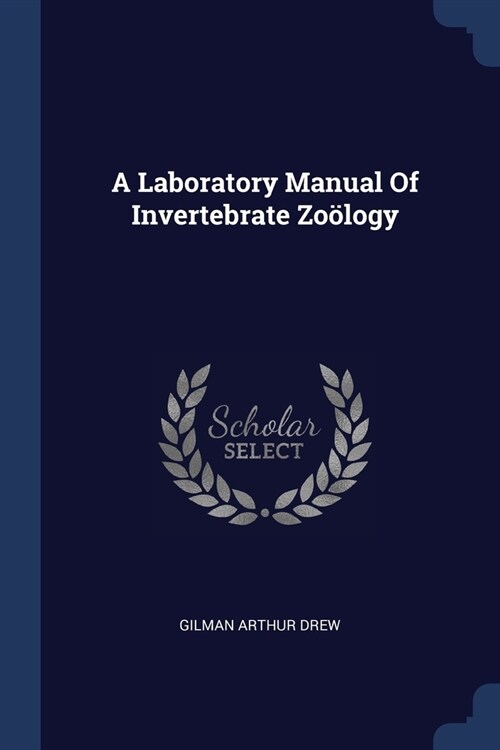 A Laboratory Manual Of Invertebrate Zo?ogy (Paperback)