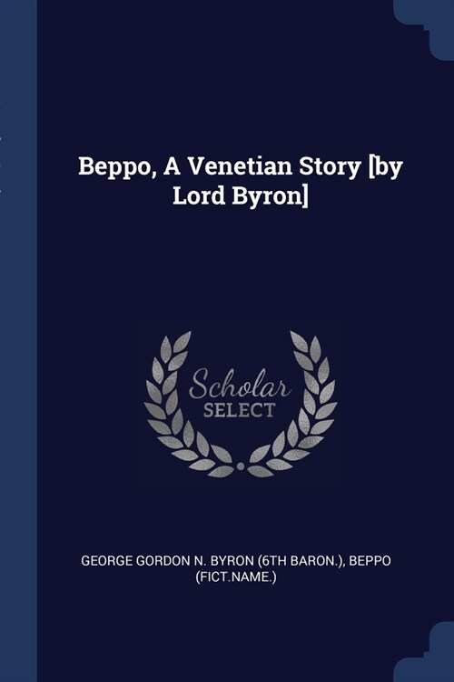 Beppo, A Venetian Story [by Lord Byron] (Paperback)