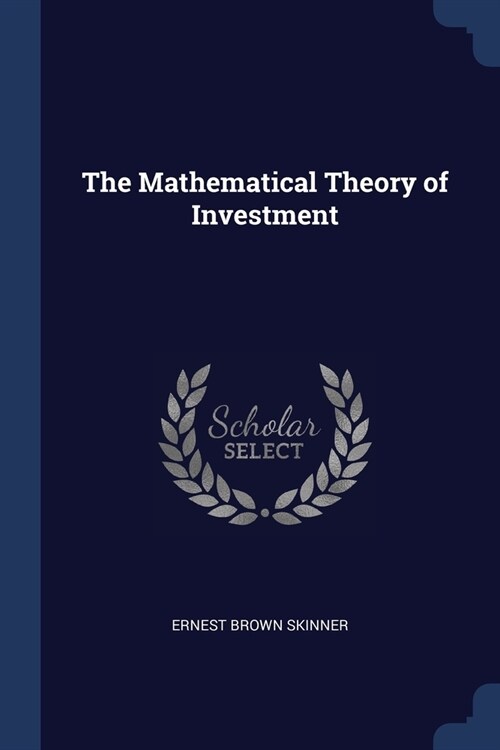 The Mathematical Theory of Investment (Paperback)