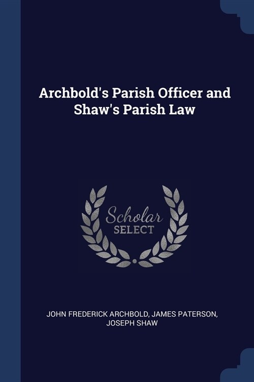 Archbolds Parish Officer and Shaws Parish Law (Paperback)