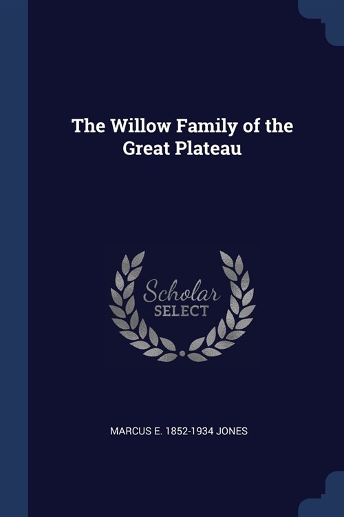 The Willow Family of the Great Plateau (Paperback)