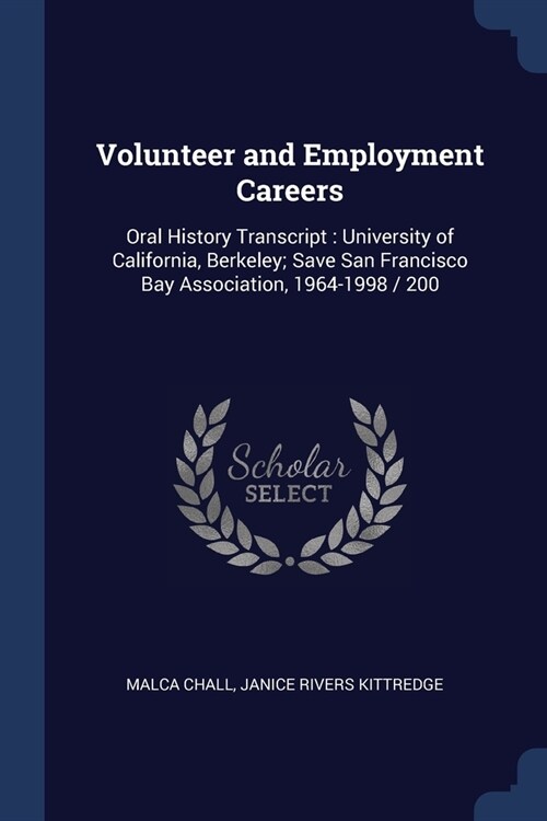 Volunteer and Employment Careers: Oral History Transcript: University of California, Berkeley; Save San Francisco Bay Association, 1964-1998 / 200 (Paperback)