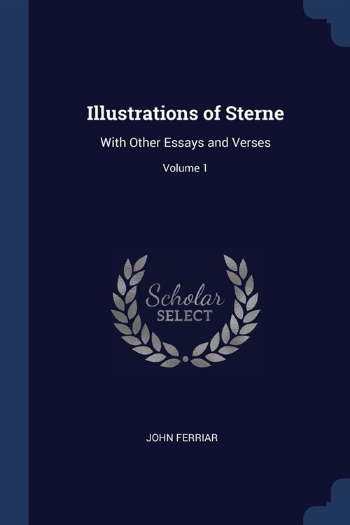Illustrations of Sterne: With Other Essays and Verses; Volume 1 (Paperback)