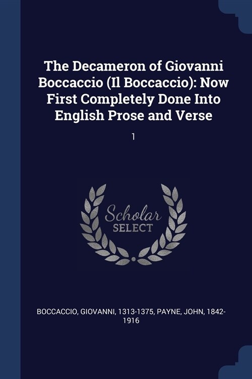 The Decameron of Giovanni Boccaccio (Il Boccaccio): Now First Completely Done Into English Prose and Verse: 1 (Paperback)