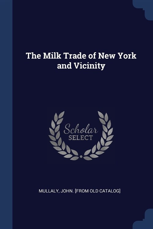 The Milk Trade of New York and Vicinity (Paperback)