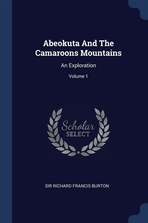 Abeokuta And The Camaroons Mountains: An Exploration; Volume 1 (Paperback)