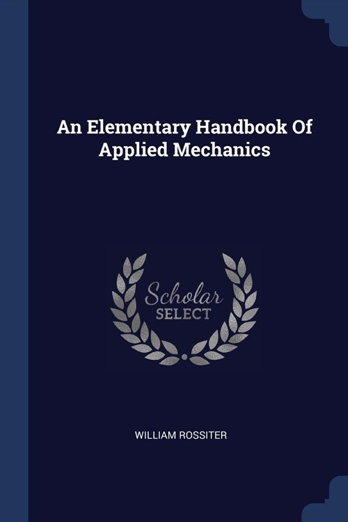 An Elementary Handbook Of Applied Mechanics (Paperback)