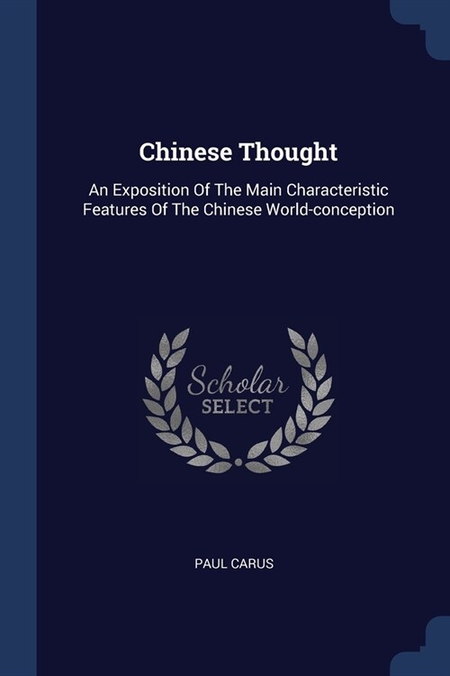 Chinese Thought: An Exposition Of The Main Characteristic Features Of The Chinese World-conception (Paperback)