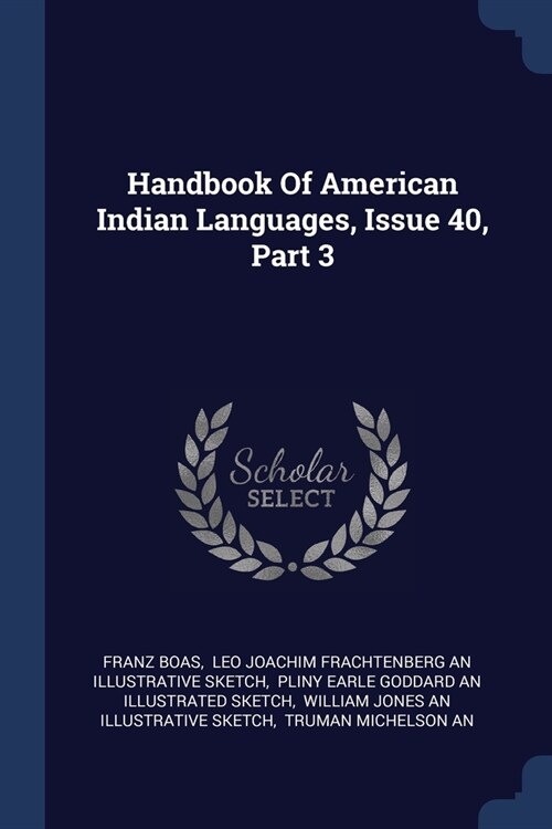 Handbook Of American Indian Languages, Issue 40, Part 3 (Paperback)