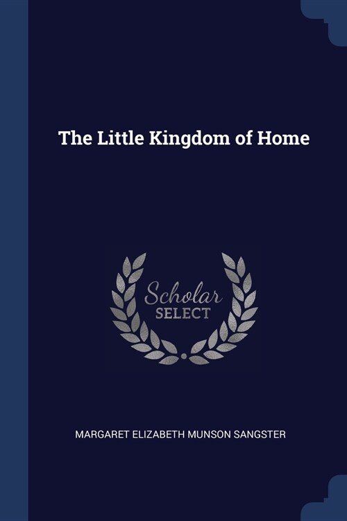 The Little Kingdom of Home (Paperback)