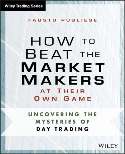 How to Beat the Market Makers at Their Own Game (Paperback)