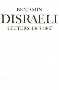 Benjamin Disraeli Letters: 1865-1867, Volume IX (Hardcover, 3)