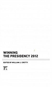 Winning the Presidency 2012 (Hardcover)