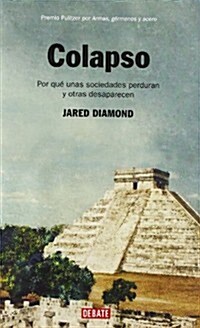 Colapso: Por Qu?Unas Sociedades Perduran Y Otras Desaparecen / Collapse: How So Cieties Choose to Fail or Succeed = Collapse (Paperback)