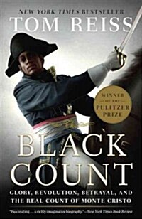 The Black Count: Glory, Revolution, Betrayal, and the Real Count of Monte Cristo (Pulitzer Prize for Biography) (Paperback)