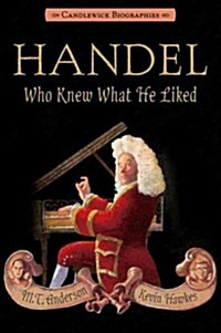 Handel, Who Knew What He Liked (Paperback, Reprint)