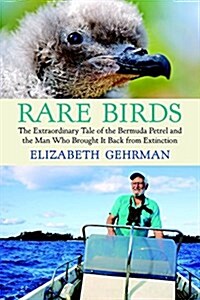 Rare Birds: The Extraordinary Tale of the Bermuda Petrel and the Man Who Brought It Back from Extinction (Paperback)