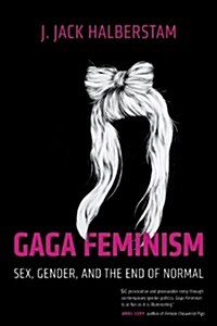 [중고] Gaga Feminism: Sex, Gender, and the End of Normal (Paperback)