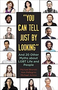 You Can Tell Just by Looking: And 20 Other Myths about Lgbt Life and People (Paperback)
