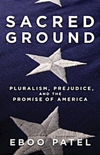 Sacred Ground: Pluralism, Prejudice, and the Promise of America (Paperback)