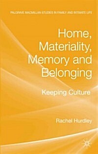 Home, Materiality, Memory and Belonging : Keeping Culture (Hardcover)