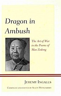Dragon in Ambush: The Art of War in the Poems of Mao Zedong (Hardcover)