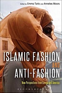 Islamic Fashion and Anti-Fashion : New Perspectives from Europe and North America (Paperback)