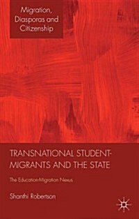 Transnational Student-Migrants and the State : The Education-Migration Nexus (Hardcover)