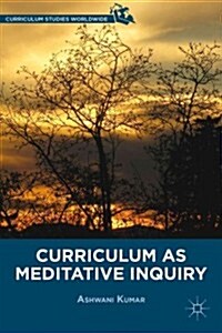 Curriculum as Meditative Inquiry (Hardcover)