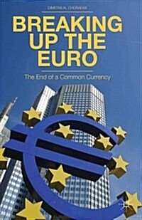 Breaking Up the Euro : The End of a Common Currency (Hardcover)