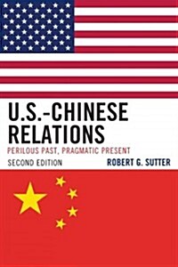 U.S.-Chinese Relations: Perilous Past, Pragmatic Present (Hardcover, 2)