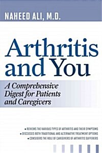 Arthritis and You: A Comprehensive Digest for Patients and Caregivers (Hardcover)